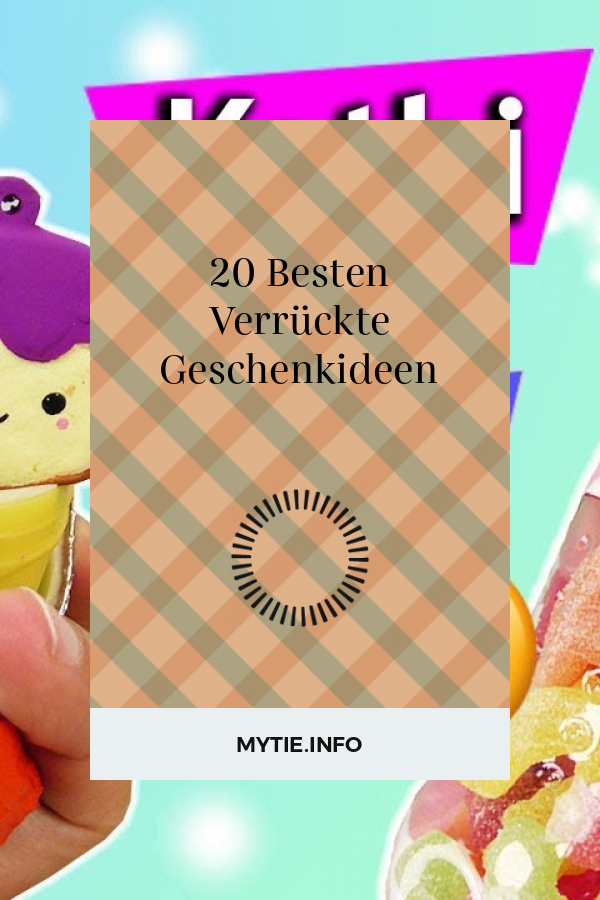 20 Besten Verrückte Geschenkideen